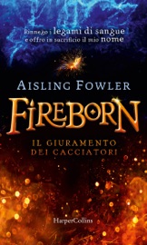 Fireborn. Il giuramento dei cacciatori - Aisling Fowler