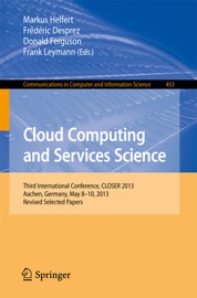 Cloud Computing and Services Science - Markus Helfert, Frédéric Desprez, Donald Ferguson & Frank Leymann