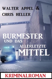 Burmester und das allerletzte Mittel: Kriminalroman - Walter Appel & Chris Heller