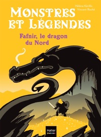 Monstres et légendes - Fafnir et le dragon du Nord - CE1/CE2 8/9 ans - Hélène Kérillis & Vincent Roche
