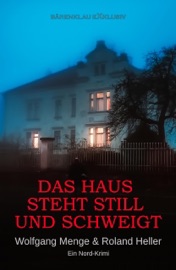 Das Haus steht still und schweigt – Ein Nord-Krimi - Wolfgang Menge & Roland Heller