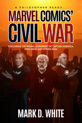 Read: A Philosopher Reads...Marvel Comics' Civil War Book