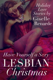 Have Yourself a Sexy Lesbian Christmas - Giselle Renarde