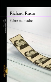 Sobre mi madre - Richard Russo