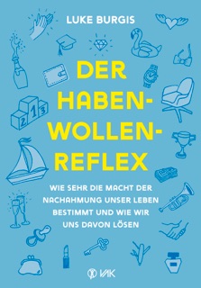 Der Haben-Wollen-Reflex by Luke Burgis