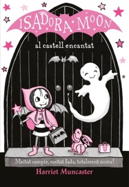 La Isadora Moon 6 - La Isadora Moon al castell encantat - Harriet Muncaster