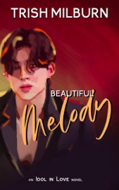 Beautiful Melody: An Idol in Love K-Pop Romance - Trish Milburn