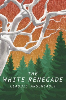 The White Renegade by Claudie Arseneault