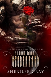 Blood Moon Bound (Blood Moon Brides, Book 1) - Sherilee Gray