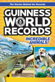 Guinness World Records: Incredible Animals! - Christa Roberts