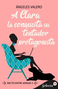 A Clara la conquista su tentador protagonista (Pacto entre amigas 3) Book Cover
