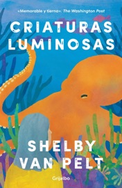 Criaturas luminosas - Shelby Van Pelt