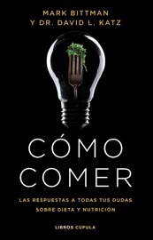 Cómo comer - Mark Bittman & Dr. David L. Katz