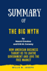 Summary of The Big Myth By Naomi Oreskes and Erik M. Conway: How American Business Taught Us to Loathe Government and Love the Free Market - Willie M. Joseph