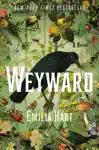 Weyward by Emilia Hart Book Summary, Reviews and Downlod