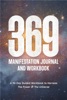 Book 369 Manifestation Journal: A 96-Day Guided Workbook to Harness The Power of The Universe