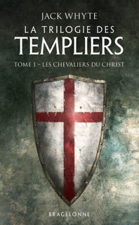 La Trilogie des Templiers, T1 : Les Chevaliers du Christ by Jack Whyte & Guy Rivest