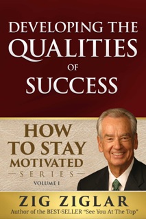 Developing the Qualities of Success by Zig Ziglar