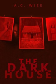 The Dark House - A.C. Wise