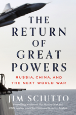 The Return of Great Powers - Jim Sciutto Cover Art