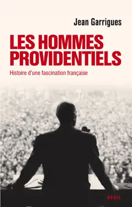 Read: Les Hommes providentiels. Histoire d'une fascination Book française