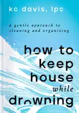 How to Keep House While Drowning