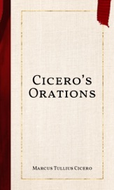 Cicero’s Orations - Marcus Tullius Cicero