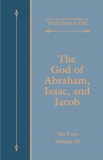 The God of Abraham, Isaac, and Jacob by Watchman Nee
