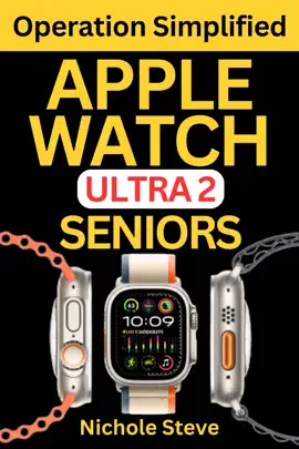 APPLE WATCH ULTRA 2 OPERATION SIMPLIFIED FOR SENIORS