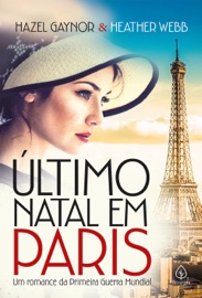 Último Natal em Paris - Hazel Gaynor & Heather Webb