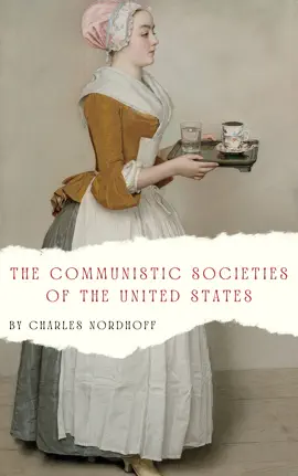 The Communistic Societies of the United States