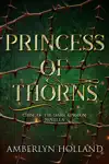 Princess of Thorns by Amberlyn Holland Book Summary, Reviews and Downlod