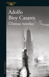 Últimas Novelas - Adolfo Bioy Casares