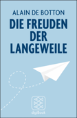 Die Freuden der Langeweile - Alain de Botton