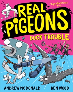 Real Pigeons Duck Trouble by Andrew McDonald & Ben Wood