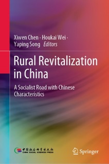 Rural Revitalization in China by Xiwen Chen, Houkai Wei & Yaping Song
