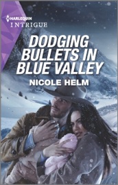 Dodging Bullets in Blue Valley - Nicole Helm