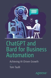 ChatGPT and Bard for Business Automation - Tom Taulli