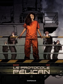 Le Protocole Pélican - Tome 4 - Jean-Michel Ponzio & Richard Marazano