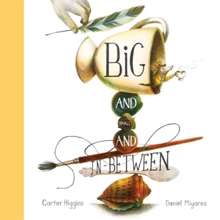 Big and Small and In-Between by Carter Higgins