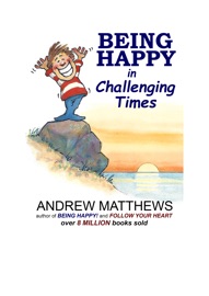Being Happy in Challenging Times - Andrew Matthews