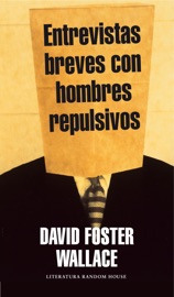 Entrevistas breves con hombres repulsivos - David Foster Wallace