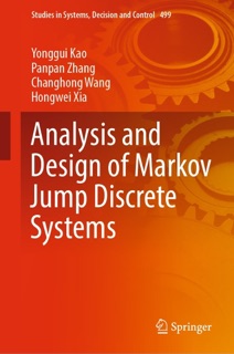 Analysis and Design of Markov Jump Discrete Systems by Yonggui Kao, Panpan Zhang, Changhong Wang & Hongwei Xia