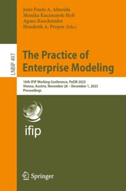 The Practice of Enterprise Modeling - João Paulo A. Almeida, Monika Kaczmarek-Heß, Agnes Koschmider & Henderik A. Proper