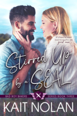 Stirred Up by a SEAL - Kait Nolan