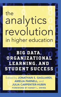 The Analytics Revolution in Higher Education by Jonathan S. Gagliardi, Amelia Parnell & Julia Carpenter-Hubin