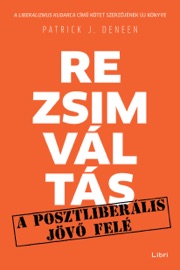 Rezsimváltás - Patrick J. Deneen