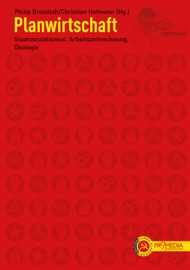 Planwirtschaft - Helene Bauer, Nikolaj Bucharin, Paul Cockshott, Allin Cottrell, Pat Devine, Friedrich Engels, Wolfgang Harich, Rudolf Hilferding, Wladimir Iljitsch Lenin, Karl Marx, Otto Neurath, Alexander Schljapnikow, Leo Trotzki, Rudolf Bahro, Philip Broistedt & Christian Hofmann