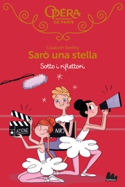 Sarò una stella. Sotto i riflettori - Elizabeth Barfety