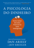 A psicologia do dinheiro - Dan Ariely & Jeff Kreisler